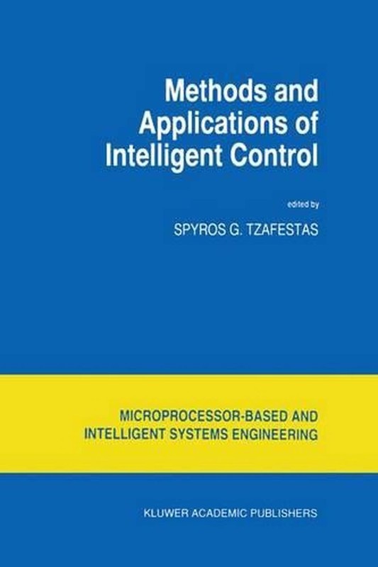 Methods and Applications of Intelligent Control by S.G. Tzafestas (English) Hard