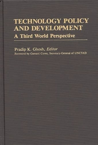 Technology Policy and Development: A Third World Perspective by Pradip K Ghosh