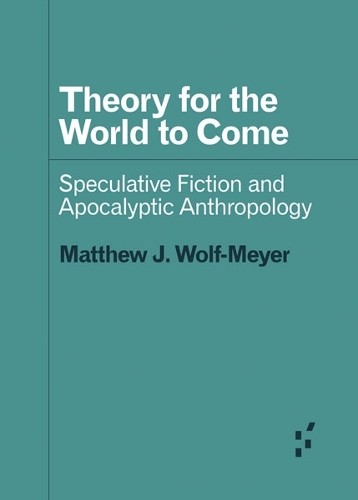Theory for the World to Come: Sp… by Wolf-Meyer, Matthew Paperback / softback