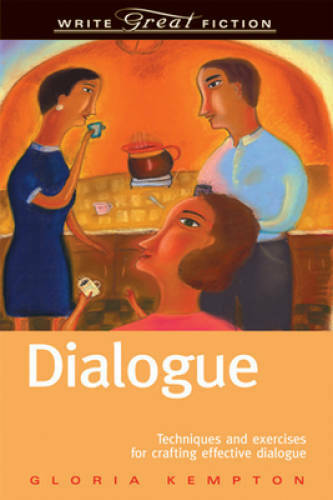Dialogue: Techniques and Exercises for Crafting Effective Dialogue (Write – GOOD