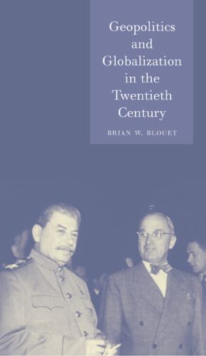 Geopolitics and Globalization in the Twentieth Century (Globalities), Blouet, Br