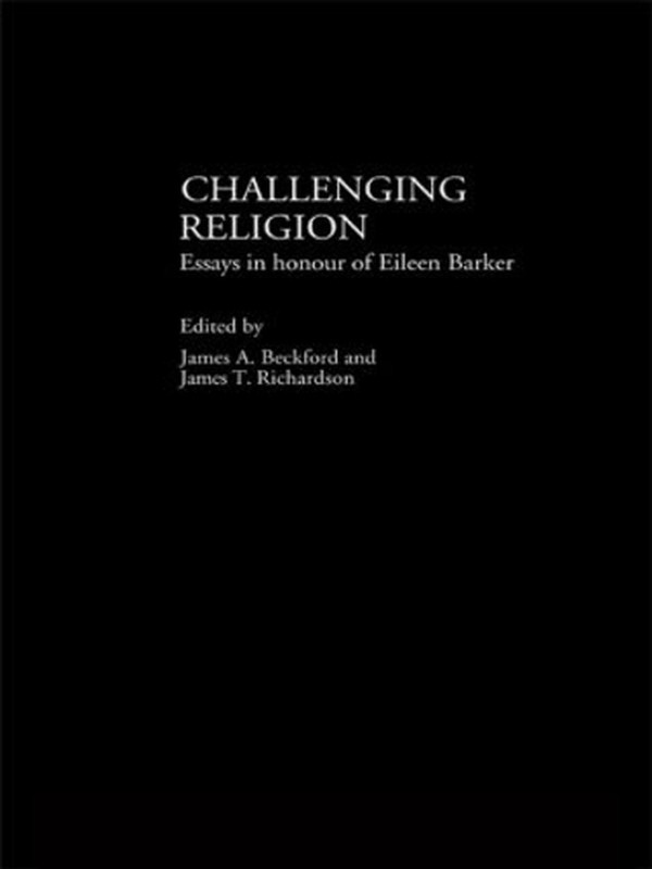 Challenging Religion: Essays in Honour of Eileen Barker by James A. Beckford (En