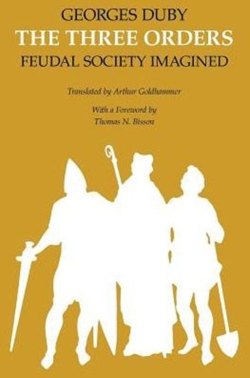 The Three Orders : Feudal Society Imagined Paperback Georges Duby