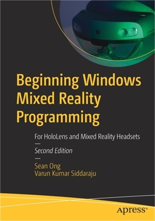 Beginning Windows Mixed Reality Programming: For Hololens and Mixed Reality Head