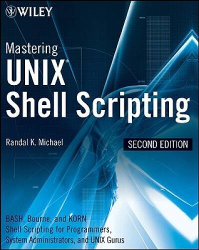 Mastering Unix Shell Scripting: Bash, Bourne, and Korn Shell Scripting fo – GOOD