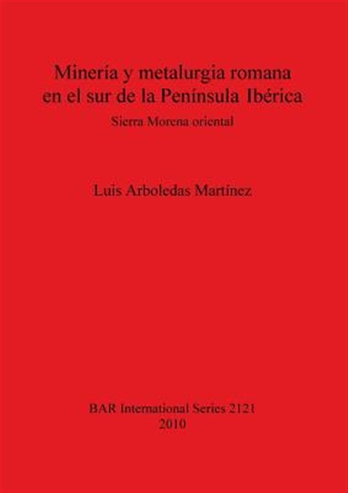 Mineria y metalurgia romana en el sur de la P. Iberica/ Mining and Metallurgy...