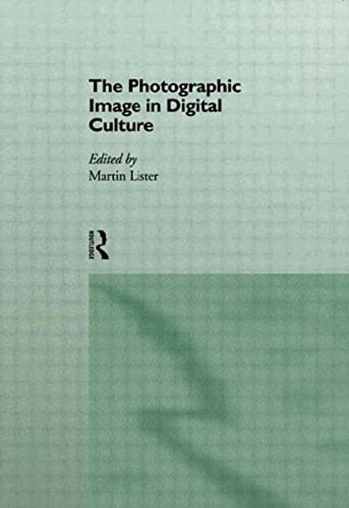 The Photographic Image in Digital Culture Paperback