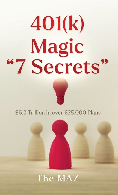 401(K) Magic 7 Secrets: $6 3 Trillion In Over 625,000 Plans