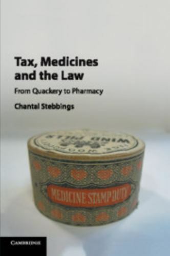 Tax, Medicines and the Law: From Quackery to Pharmacy, Stebbings, Chantal, Excel