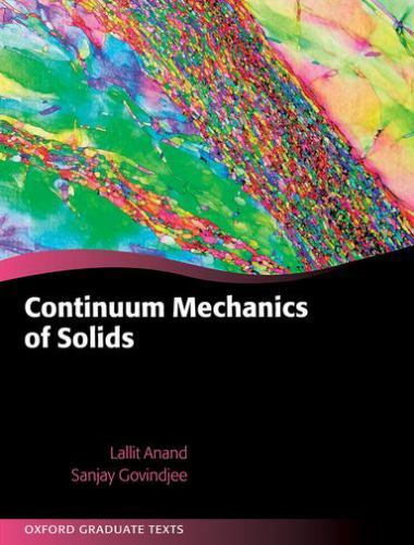 Continuum Mechanics of Solids (Oxford Graduate Texts), Anand, Lallit,Govindjee,