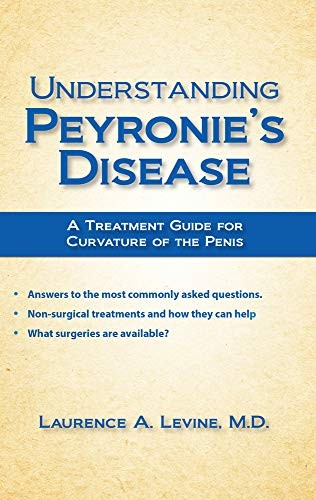 UNDERSTANDING PEYRONIE'S DISEASE: A TREATMENT GUIDE FOR By Levine Laurence A. Md