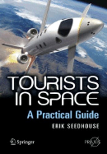 Tourists in Space: A Practical Guide by Erik Seedhouse: New