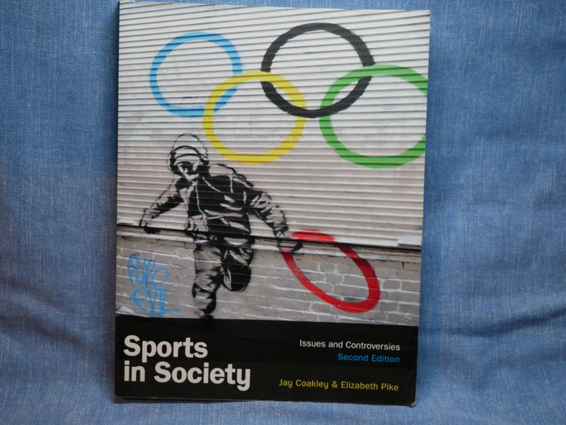 SPORTS IN SOCIETY – ISSUES AND CONTROVERSIES – COAKLEY & PIKE – MCGRAW HILL EDUC