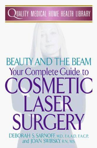 Beauty and the Beam: Your Complete Guide to Cosmetic Laser Surgery (Quality…