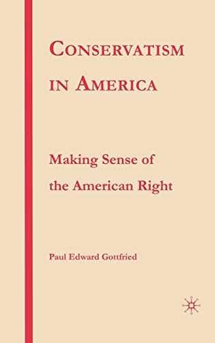 Conservatism in America: Making Sense – Hardcover, by Gottfried P. – Very Good