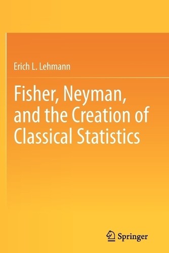Erich L. Lehman Fisher, Neyman, and the Creation of Clas (Paperback) (UK IMPORT)