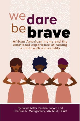 We Dare Be Brave: African American moms and the emotional journey of raising…