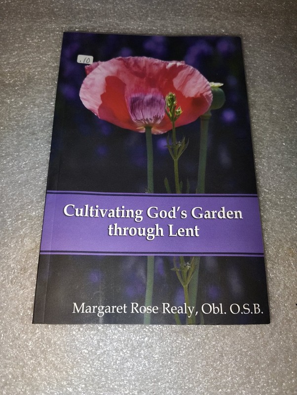 Cultivating God’s Garden through Lent Margaret Rose Realy 2012 1st Ed