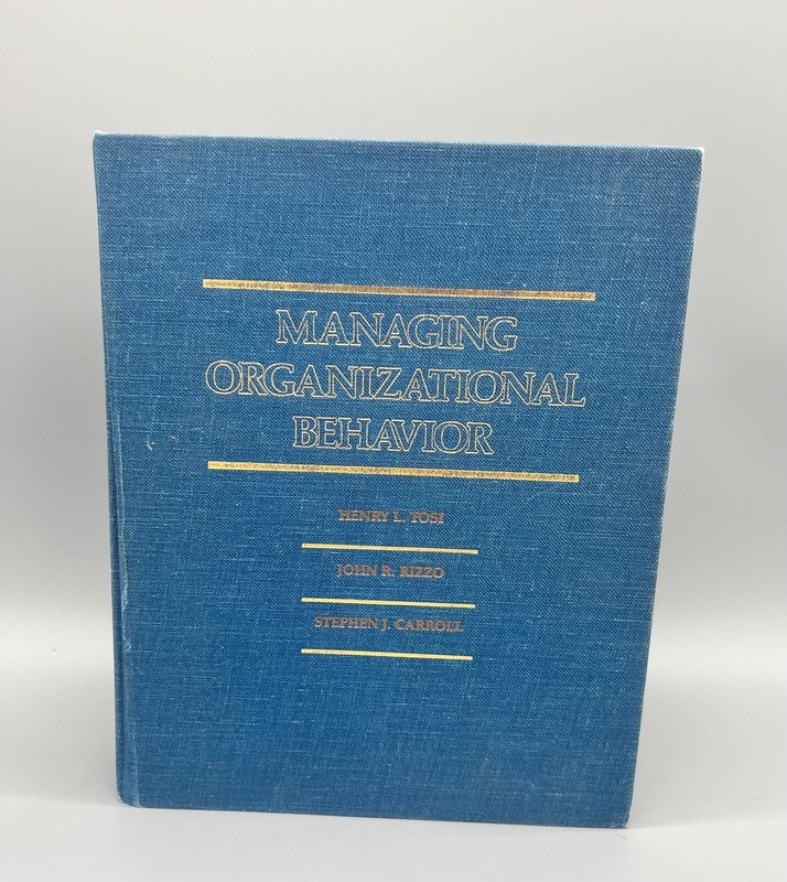 Managing Organizational Behavior Henry Tosi, John Rizzo Stephen Carroll