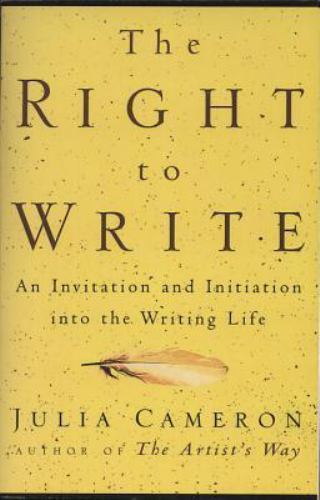 Artist’s Way Ser.: Right to Write : An Invitation and Initiation into the…