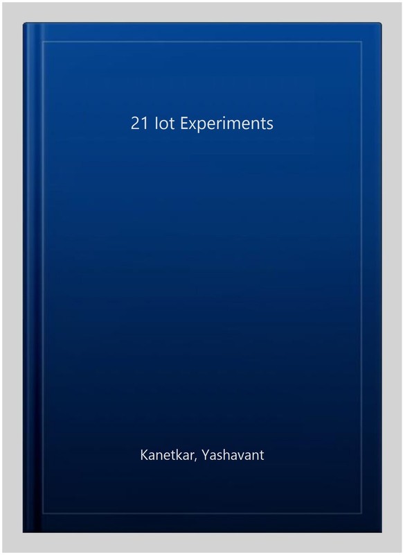 21 Iot Experiments by Kanetkar, Yashavant, Like New Used, Free shipping in th... gallery
