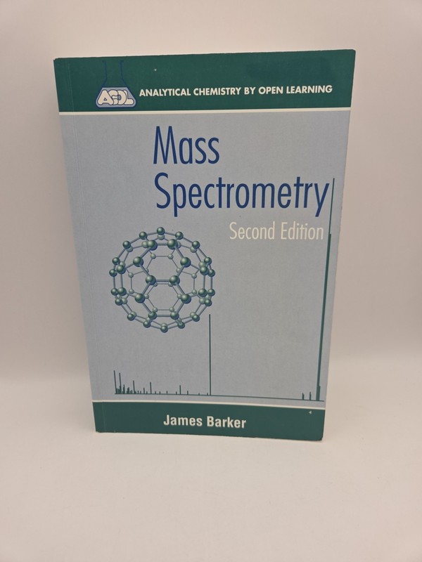 Mass Spectrometry: Analytical Chemistry by Open Learning by Barker