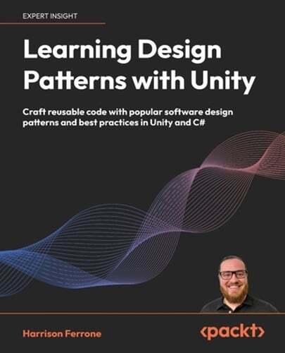 Learning Design Patterns with Unity: Learn the secret of popular design patterns
