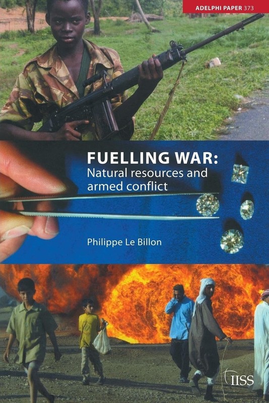 Fuelling War: Natural Resources and Armed Conflicts (Adelphi series)