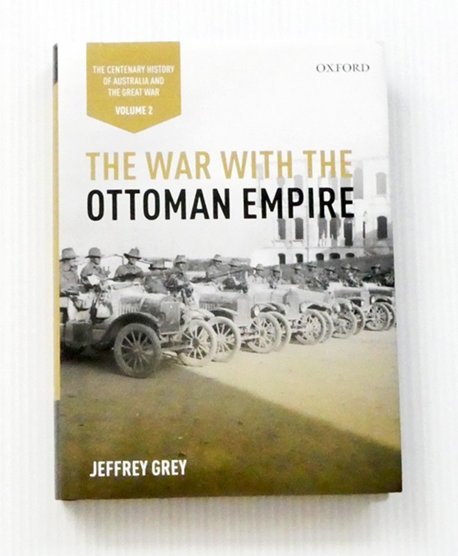 GREY The War With The Ottoman Empire Centenary History Australia and Great War 2