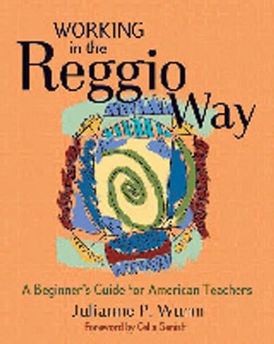 Working in the Reggio Way: A Beginne..., Wurm, Julianne