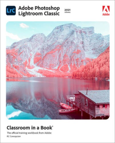 Adobe Photoshop Lightroom Classic Classroom in a Book (2021 release) – VERY GOOD