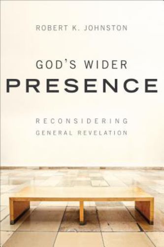 God’s Wider Presence: Reconsidering General Revelation – Robert K. Johnston