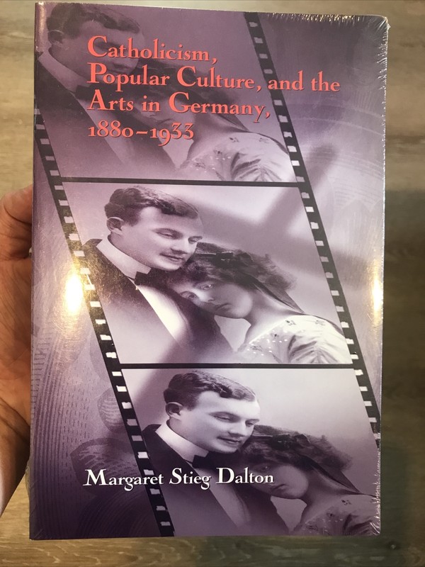 Catholicism, Popular Culture, and the Arts in Germany, 1880-1933 Dalton, Stieg,