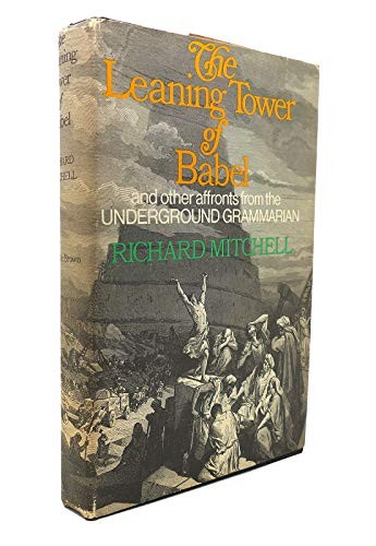THE LEANING TOWER OF BABEL AND OTHER AFFRONTS BY THE By Richard Mitchell *Mint*