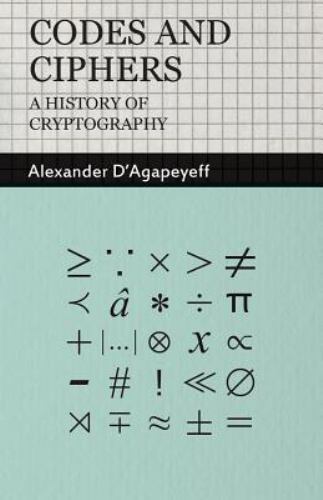 Codes And Ciphers - a History of Cryptography, Paperback by d'Agapeyeff, Alex...