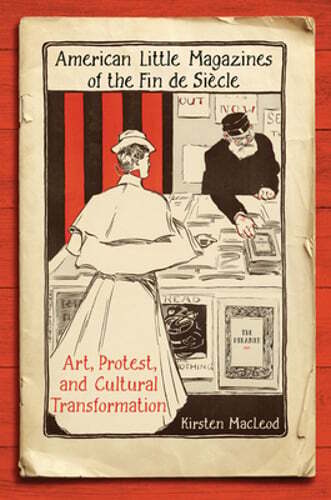 American Little Magazines of the Fin De Siecle: Art, Protest, and Cultural: Used
