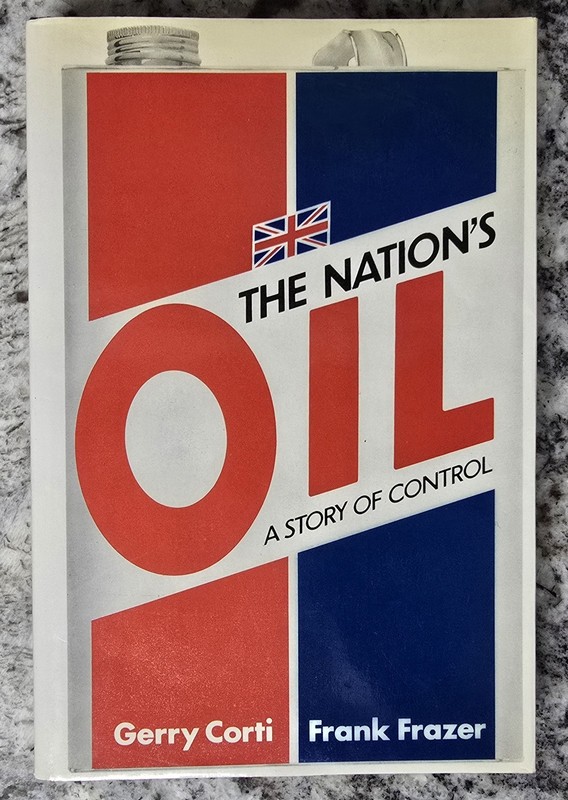 The Nation’s Oil – Conti & Frazer – 1st Ed 1983 – UK Energy Politics & Control
