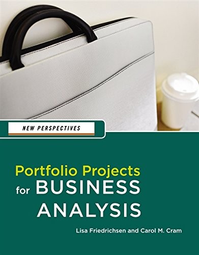 NEW PERSPECTIVES: PORTFOLIO PROJECTS FOR BUSINESS ANALYSIS By Carol Cram & Lisa