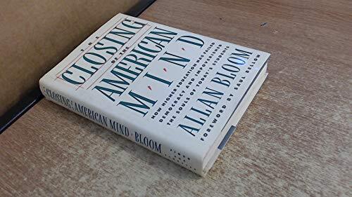 The Closing of the American Mind by Allan Bloom