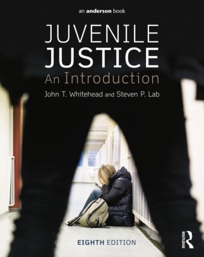 Juvenile Justice: An Introduction by John T. Whitehead; Steven P. Lab