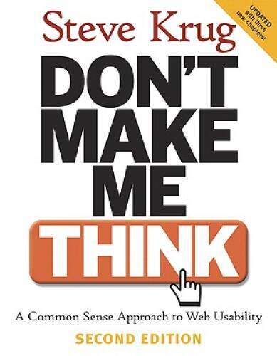 Don’t Make Me Think: A Common Sense Approach to Web Usability, 2nd – GOOD