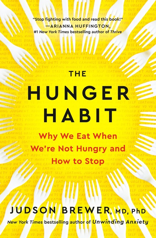 The Hunger Habit: Why We Eat When We’re Not Hungry and How to Stop – hardcov…