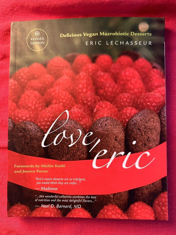 Love, Eric Revised Edition Delicious Vegan Macrobiotic Desserts