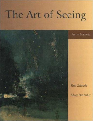 Art of Seeing (5th Edition) by Paul J. Zelanski; Mary Pat Fisher