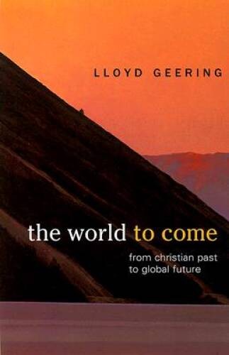 The World to Come – Paperback By Geering, Lloyd George – VERY GOOD