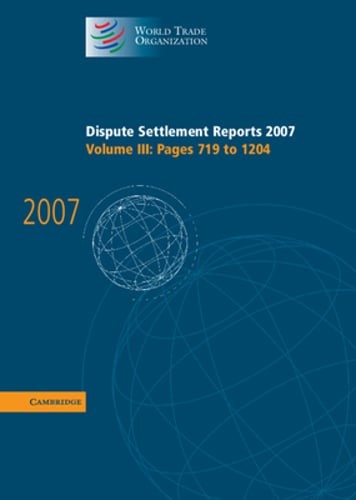 Dispute Settlement Reports 2007: Volume 3, Pages 719-1204: New