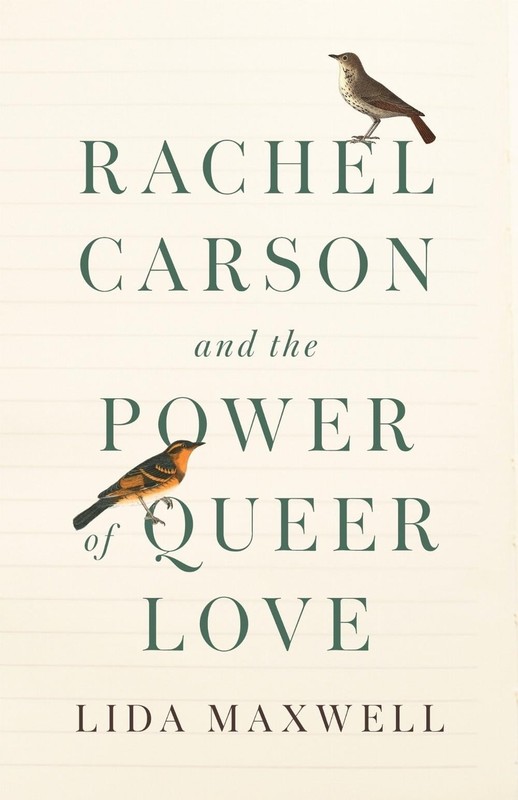 Rachel Carson and the Power of Queer Love by Lida Maxwell Hardcover Book