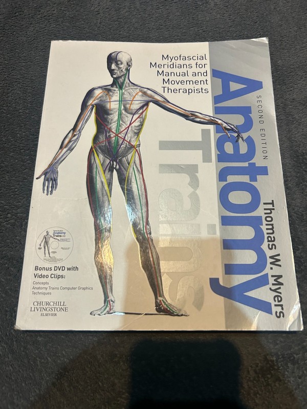 Anatomy Trains: Myofascial Meridians for Manual and Movement Therapists by Myers