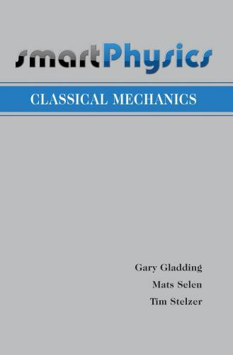 SmartPhysics Ser.: Classical Mechanics by Mats Selen, Gary Gladding and Tim…