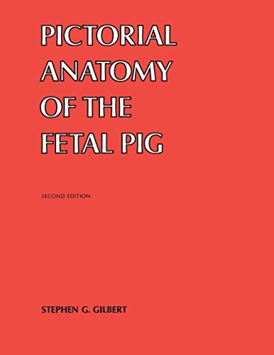 PICTORIAL ANATOMY OF THE FETAL PIG By Stephen G. Gilbert **Mint Condition**